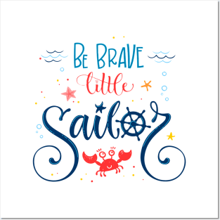 BE BRAVE LITTLE SAILOR Posters and Art